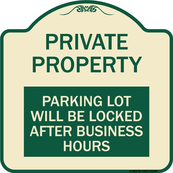 Signmission Private Property Parking Lot Will Locked After Business Hours Alum Sign, 18" x 18", TG-1818-23249 A-DES-TG-1818-23249